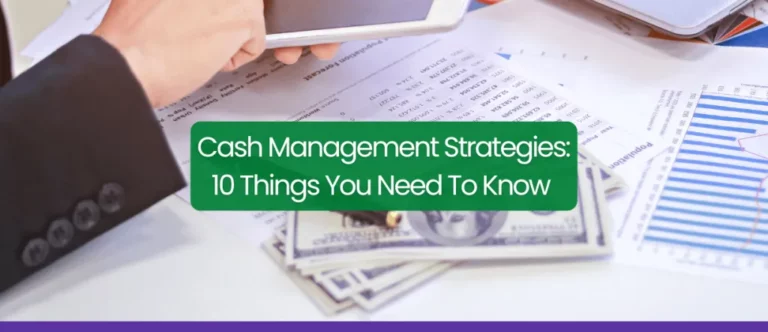 Cash Management Strategies: 10 Things You Need To Know